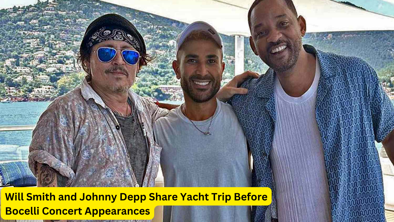 Johnny Depp and Will Smith Share Yacht Trip Before Bocelli Concert Appearances