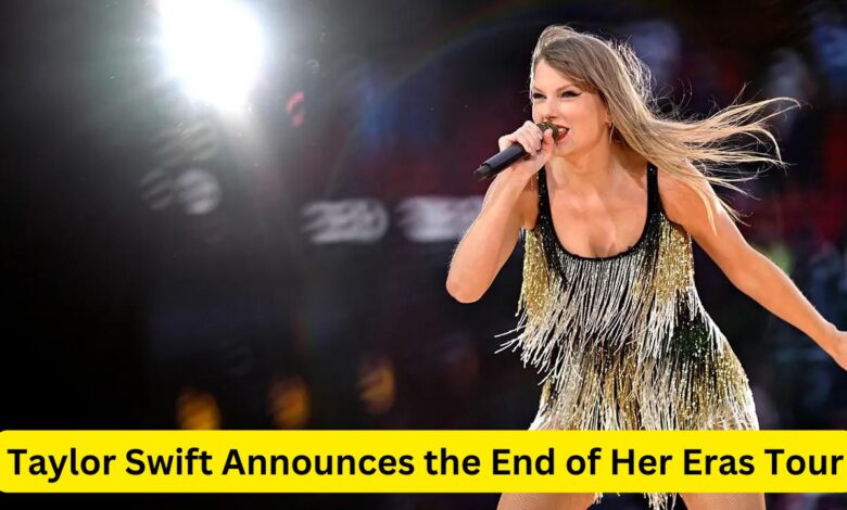 Taylor Swift Announces the End of Her Eras Tour